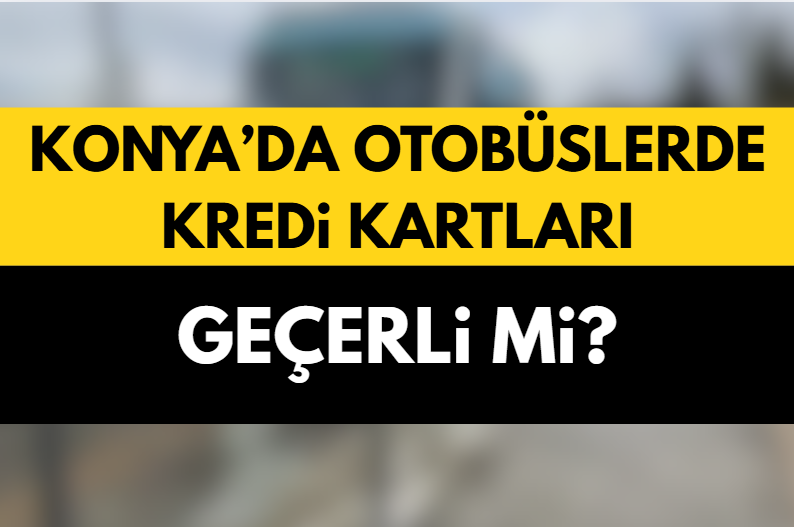 Konya Otobüslerde Kredi Kartı Geçiyor mu?